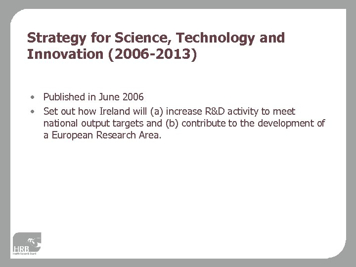 Strategy for Science, Technology and Innovation (2006 -2013) • Published in June 2006 •