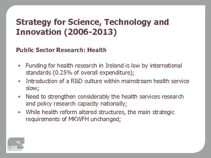 Strategy for Science, Technology and Innovation (2006 -2013) Public Sector Research: Health • Funding