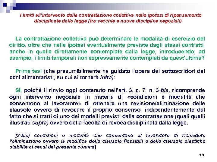 I limiti all’intervento della contrattazione collettiva nelle ipotesi di ripensamento disciplinate dalla legge (tra