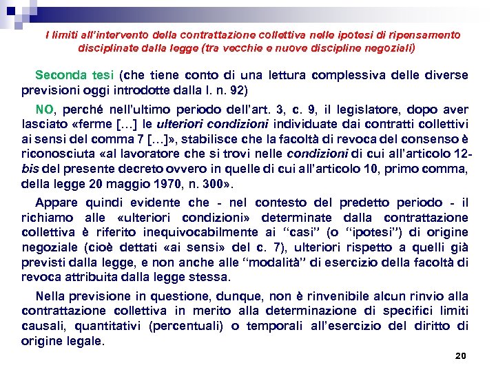 I limiti all’intervento della contrattazione collettiva nelle ipotesi di ripensamento disciplinate dalla legge (tra