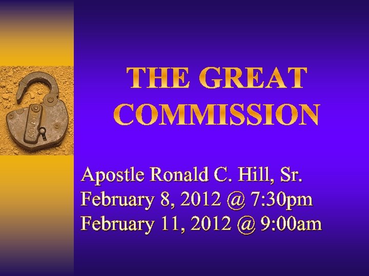  Apostle Ronald C. Hill, Sr. February 8, 2012 @ 7: 30 pm February