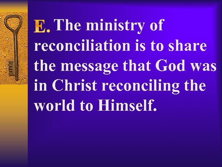  The ministry of reconciliation is to share the message that God was in
