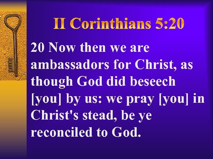 20 Now then we are ambassadors for Christ, as though God did beseech [you]