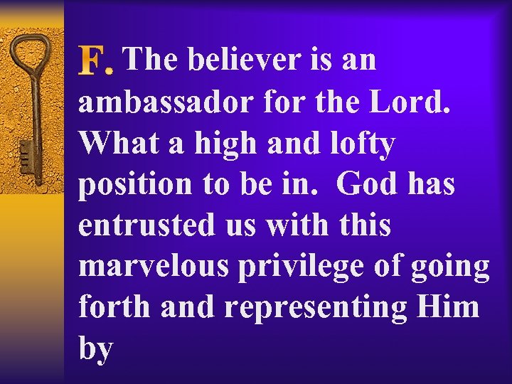  The believer is an ambassador for the Lord. What a high and lofty