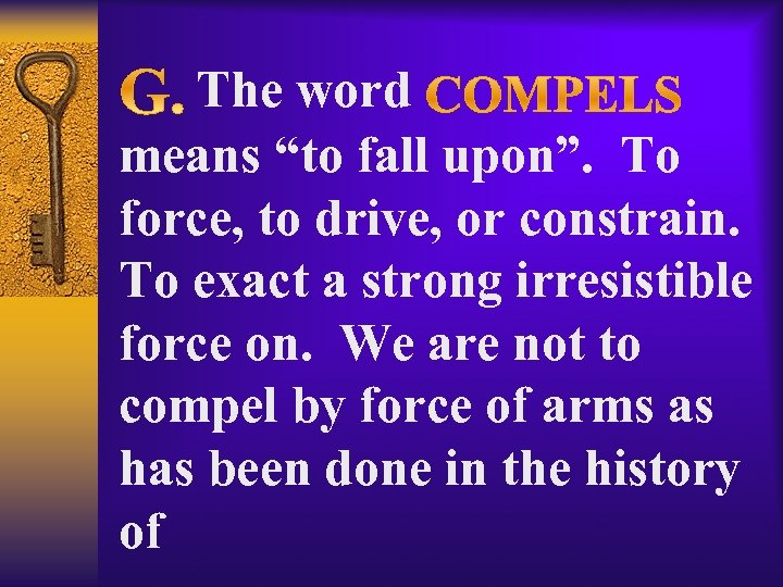  The word means “to fall upon”. To force, to drive, or constrain. To