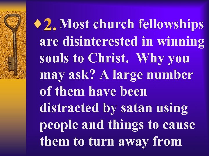 ¨ Most church fellowships are disinterested in winning souls to Christ. Why you may