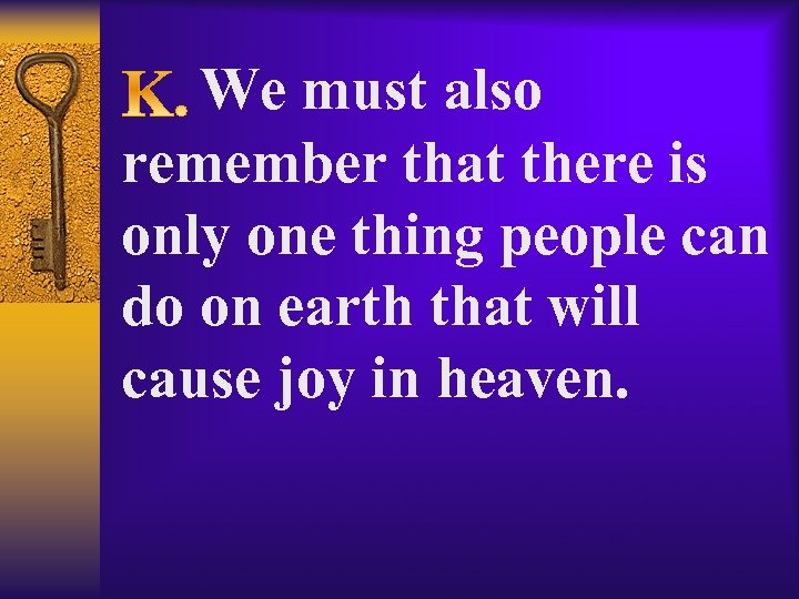  We must also remember that there is only one thing people can do