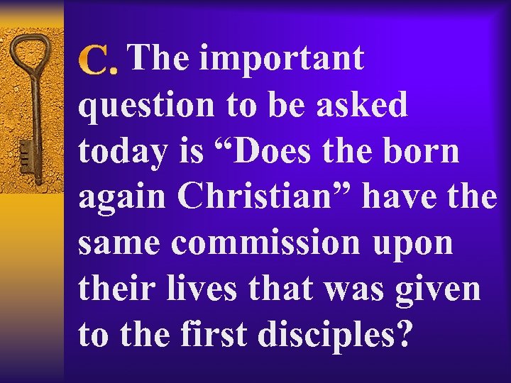  The important question to be asked today is “Does the born again Christian”