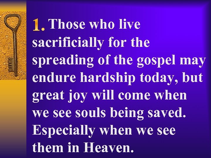  Those who live sacrificially for the spreading of the gospel may endure hardship