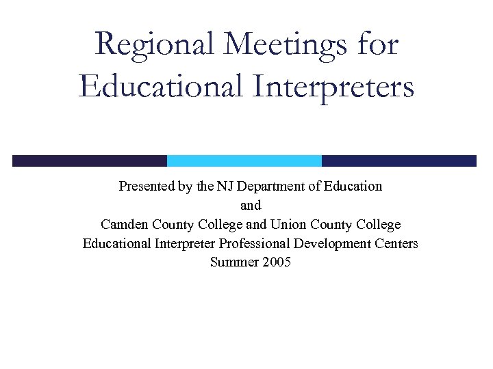 Regional Meetings for Educational Interpreters Presented by the NJ Department of Education and Camden