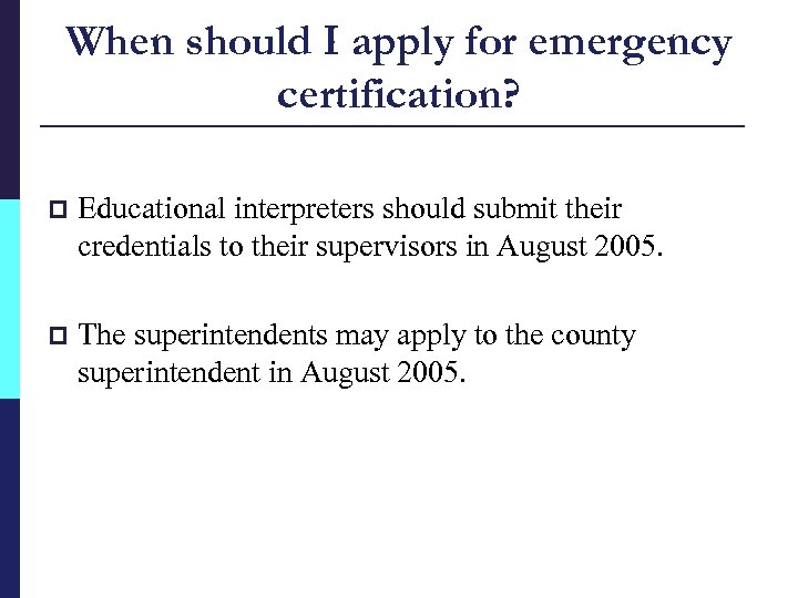 When should I apply for emergency certification? p Educational interpreters should submit their credentials