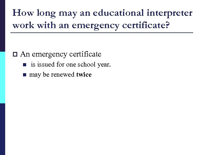 How long may an educational interpreter work with an emergency certificate? p An emergency