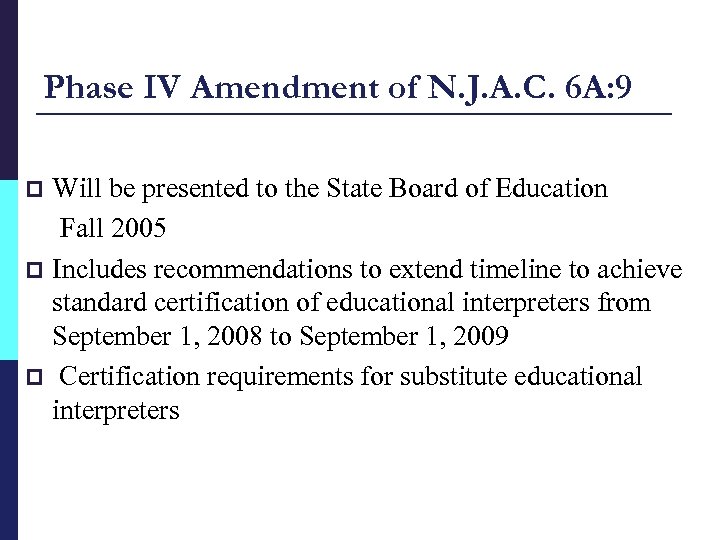Phase IV Amendment of N. J. A. C. 6 A: 9 Will be presented