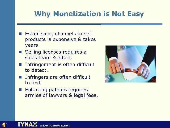 Why Monetization is Not Easy n Establishing channels to sell n n products is
