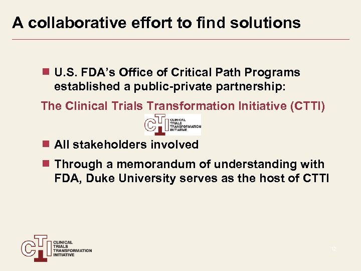 A collaborative effort to find solutions U. S. FDA’s Office of Critical Path Programs