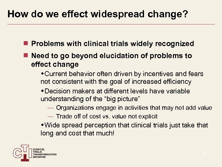 How do we effect widespread change? Problems with clinical trials widely recognized Need to