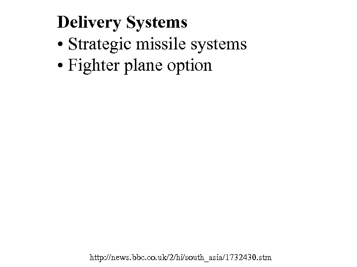 Delivery Systems • Strategic missile systems • Fighter plane option http: //news. bbc. co.