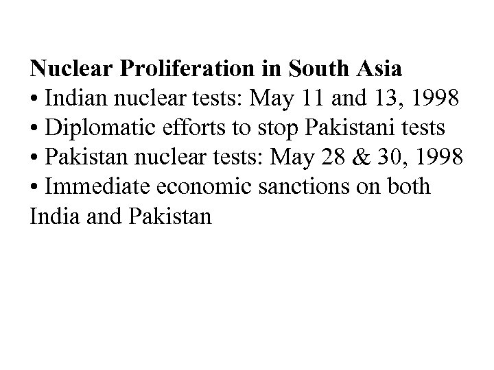 Nuclear Proliferation in South Asia • Indian nuclear tests: May 11 and 13, 1998