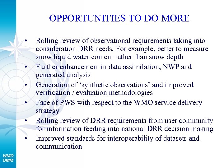 OPPORTUNITIES TO DO MORE • • • Rolling review of observational requirements taking into