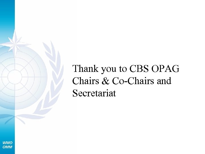 Thank you to CBS OPAG Chairs & Co-Chairs and Secretariat 