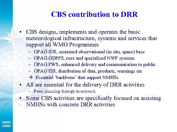 CBS contribution to DRR • CBS designs, implements and operates the basic meteorological infrastructure,