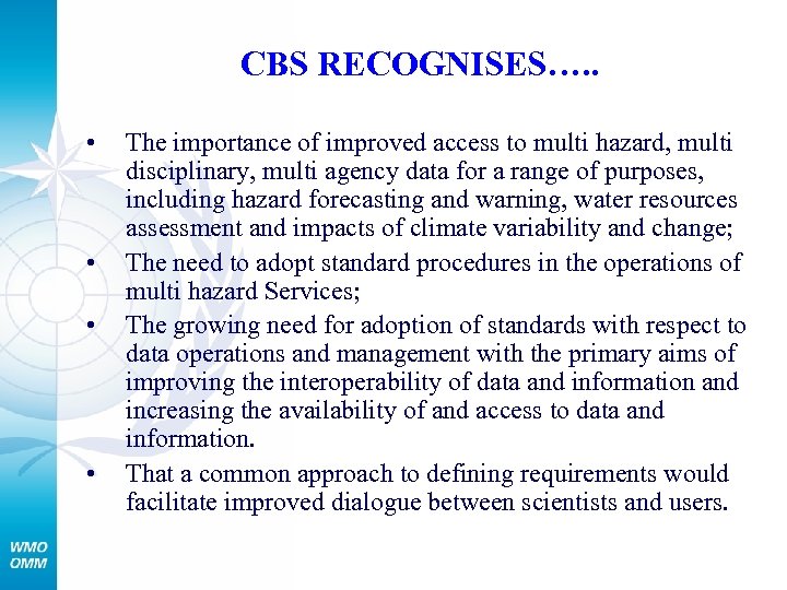 CBS RECOGNISES…. . • • The importance of improved access to multi hazard, multi