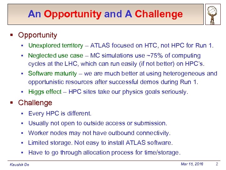 An Opportunity and A Challenge § Opportunity § Unexplored territory – ATLAS focused on