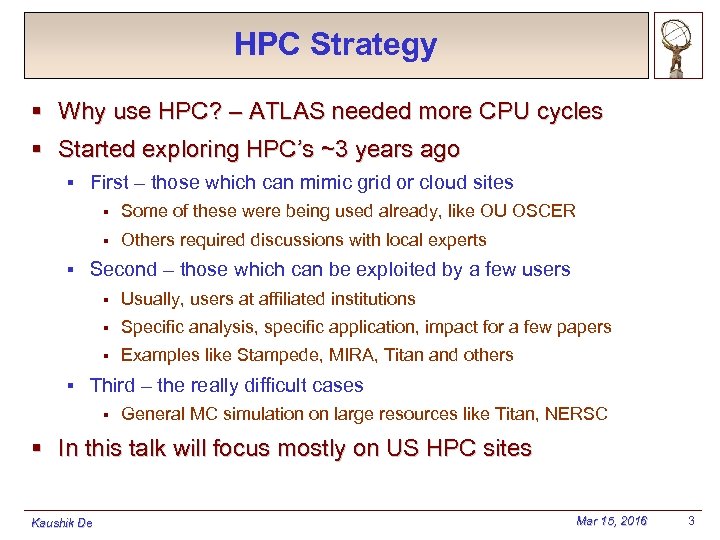 HPC Strategy § Why use HPC? – ATLAS needed more CPU cycles § Started