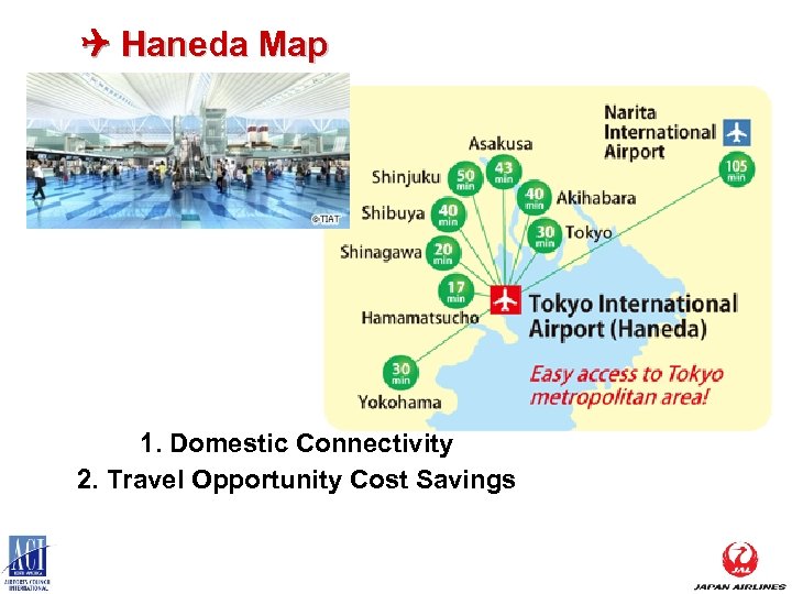 Q Haneda Map 1. Domestic Connectivity 2. Travel Opportunity Cost Savings 