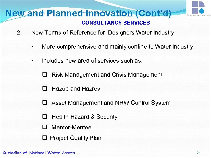 New and Planned Innovation (Cont’d) CONSULTANCY SERVICES 2. New Terms of Reference for Designers