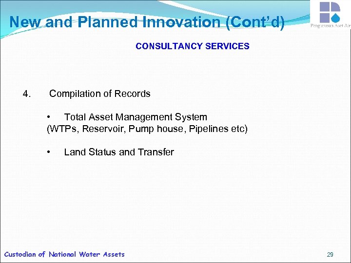 New and Planned Innovation (Cont’d) CONSULTANCY SERVICES 4. Compilation of Records • Total Asset