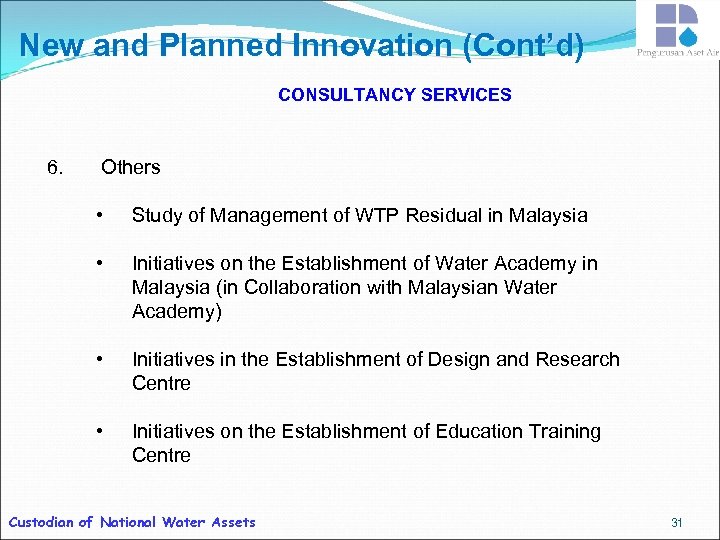 New and Planned Innovation (Cont’d) CONSULTANCY SERVICES 6. Others • Study of Management of