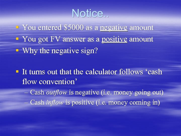 Notice. . § You entered $5000 as a negative amount § You got FV