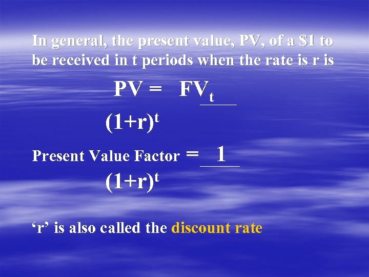 In general, the present value, PV, of a $1 to be received in t