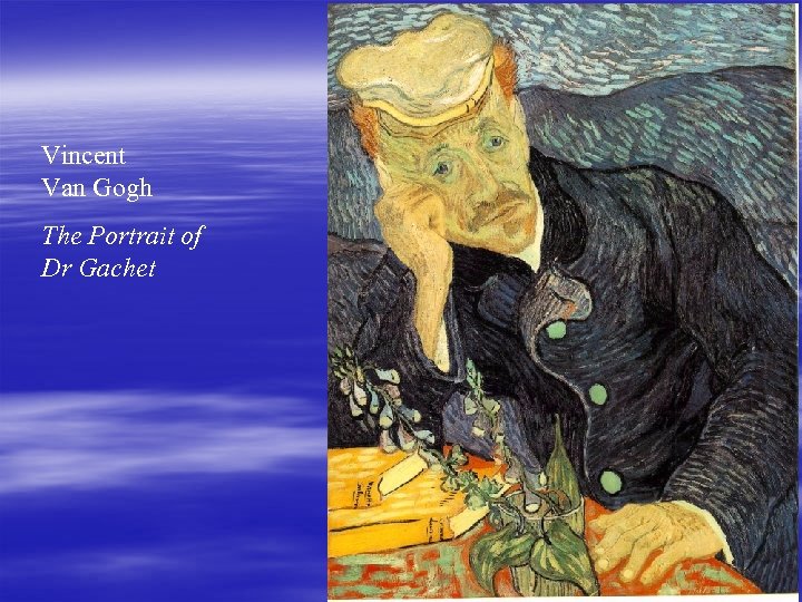 Vincent Van Gogh The Portrait of Dr Gachet 