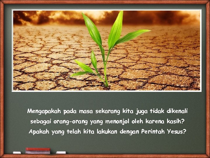 Mengapakah pada masa sekarang kita juga tidak dikenali sebagai orang-orang yang menonjol oleh karena