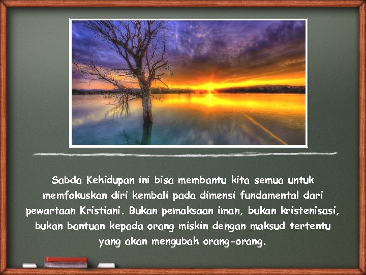 Sabda Kehidupan ini bisa membantu kita semua untuk memfokuskan diri kembali pada dimensi fundamental