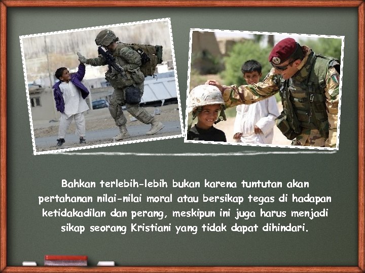 Bahkan terlebih-lebih bukan karena tuntutan akan pertahanan nilai-nilai moral atau bersikap tegas di hadapan