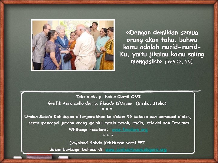  «Dengan demikian semua orang akan tahu, bahwa kamu adalah murid-murid. Ku, yaitu jikalau