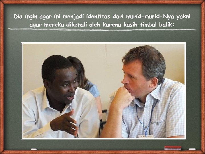 Dia ingin agar ini menjadi identitas dari murid-Nya yakni agar mereka dikenali oleh karena