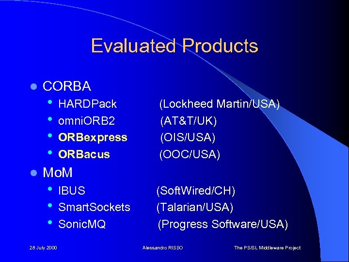 Evaluated Products l l CORBA • • HARDPack omni. ORB 2 ORBexpress ORBacus (Lockheed