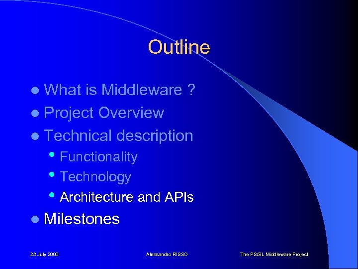 Outline l What is Middleware ? l Project Overview l Technical description • Functionality
