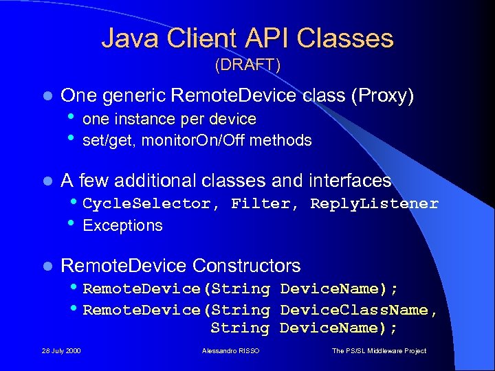 Java Client API Classes (DRAFT) l l l One generic Remote. Device class (Proxy)