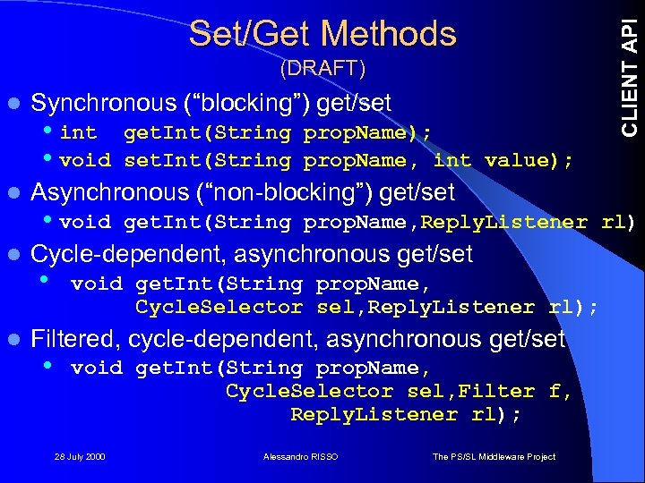 (DRAFT) l l Synchronous (“blocking”) get/set • int • void get. Int(String prop. Name);