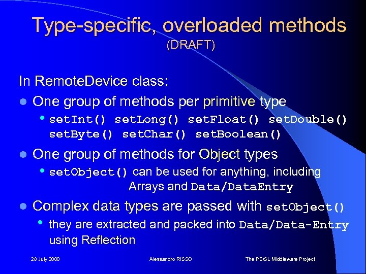 Type-specific, overloaded methods (DRAFT) In Remote. Device class: l One group of methods per