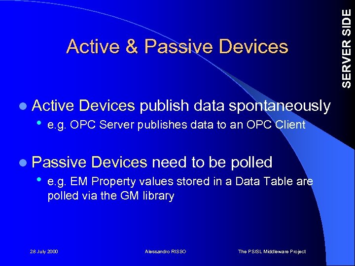 l Active • Devices publish data spontaneously e. g. OPC Server publishes data to