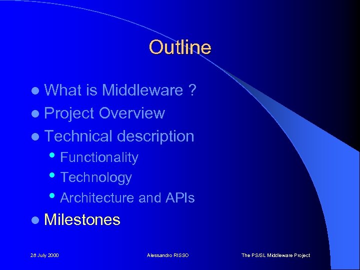 Outline l What is Middleware ? l Project Overview l Technical description • Functionality