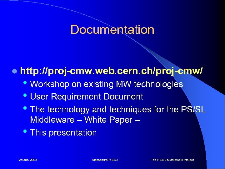 Documentation l http: //proj-cmw. web. cern. ch/proj-cmw/ • Workshop on existing MW technologies •
