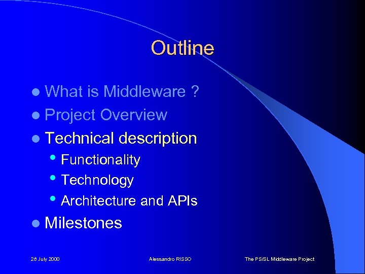 Outline l What is Middleware ? l Project Overview l Technical description • Functionality
