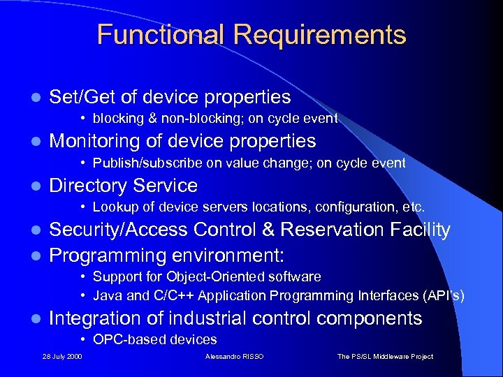 Functional Requirements l Set/Get of device properties • blocking & non-blocking; on cycle event